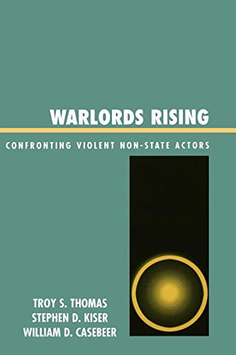9780739111901: Warlords Rising: Confronting Violent Non-State Actors: Confronting Violent Non-State Actors