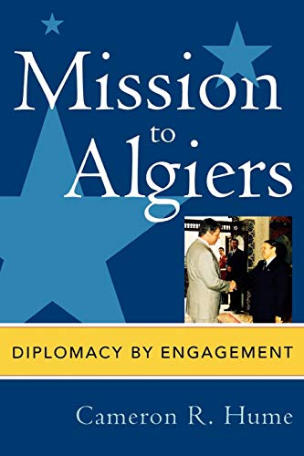 Stock image for Mission to Algiers: Diplomacy by Engagement (Adst-Dacor Diplomats and Diplomacy Book) for sale by -OnTimeBooks-