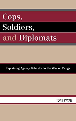9780739112212: Cops, Soldiers, And Diplomats: Explaining Agency Behavior in the War on Drugs