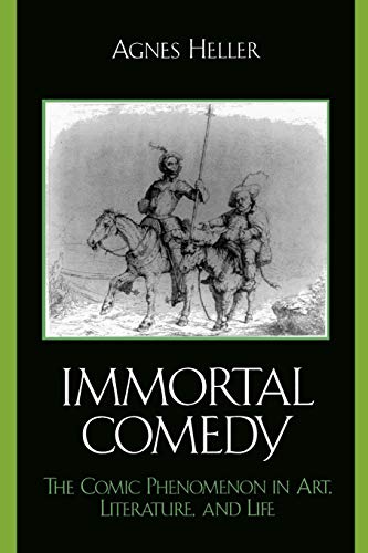 9780739112465: The Immortal Comedy: The Comic Phenomenon in Art, Literature, and Life
