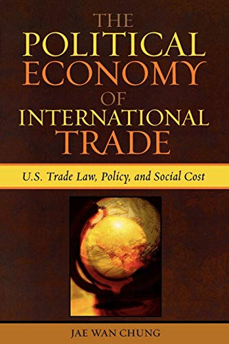 Stock image for The Political Economy of International Trade: U.S. Trade Laws, Policy, and Social Cost for sale by HPB-Red
