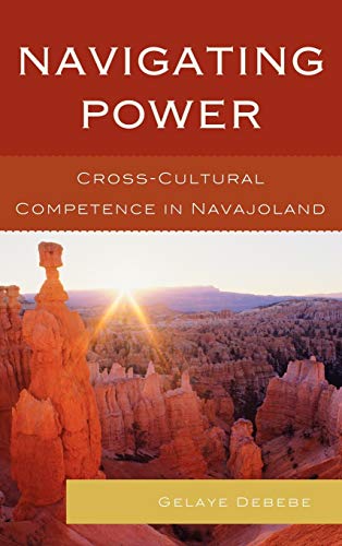 Imagen de archivo de Navigating Power: Cross-Cultural Competence in Navajo Land a la venta por Michael Lyons