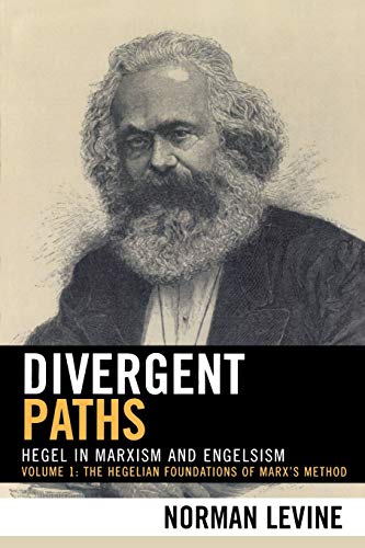 Beispielbild fr Divergent Paths: Hegel in Marxism and Engelsism (The Hegelian Foundations of Marx's Method) (The Hegelian Foundations of Marx's Method, 1) zum Verkauf von WorldofBooks