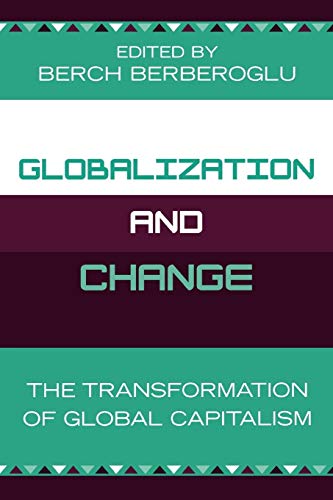 Stock image for Globalization and Change: The Transformation of Global Capitalism for sale by Michael Lyons