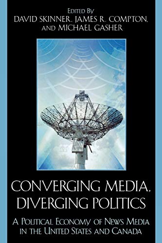Beispielbild fr Converging Media, Diverging Politics: A Political Economy of News Media in the United States and Canada zum Verkauf von beneton