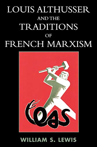 Louis Althusser and the Traditions of French Marxism - William Lewis