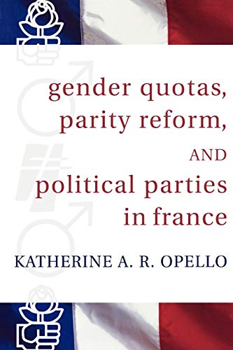 Beispielbild fr Gender Quotas, Parity Reform, and Political Parties in France zum Verkauf von PsychoBabel & Skoob Books
