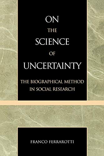 Beispielbild fr On the Science of Uncertainty: The Biographical Method in Social Research zum Verkauf von Book Dispensary