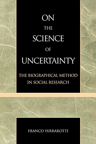 Imagen de archivo de On the Science of Uncertainty: The Biographical Method in Social Research a la venta por Book Dispensary