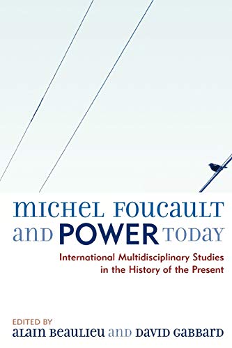 Beispielbild fr Michel Foucault and Power Today: International Multidisciplinary Studies in the History of the Present zum Verkauf von Michael Lyons
