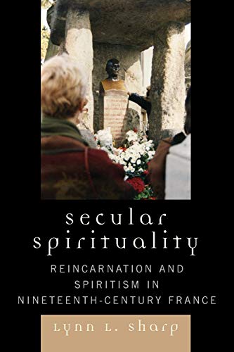 Imagen de archivo de Secular Spirituality: Reincarnation and Spiritism in Nineteenth-Century France a la venta por Michael Lyons