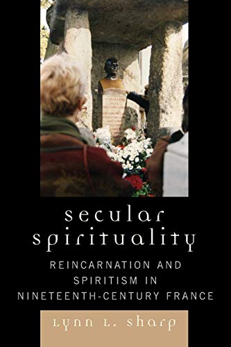 9780739113394: Secular Spirituality: Reincarnation and Spiritism in Nineteenth-Century France