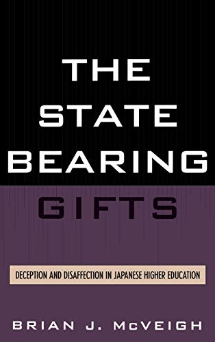 Stock image for The State Bearing Gifts: Deception and Disaffection in Japanese Higher Education for sale by BookMarx Bookstore