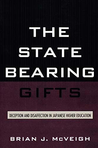 Stock image for The State Bearing Gifts Deception and Disaffection in Japanese Higher Education for sale by PBShop.store US