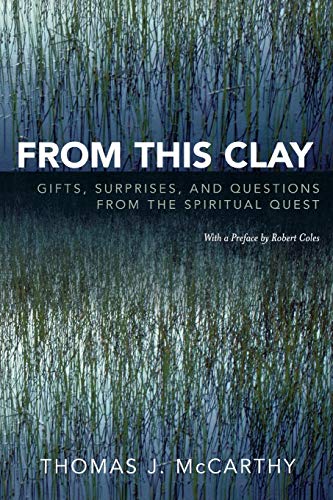 9780739113998: From This Clay: Gifts, Surprises and Questions from the Spiritual Quest