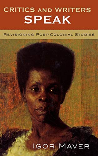 9780739114049: Critics And Writers Speak: Revisioning Post-Colonial Studies