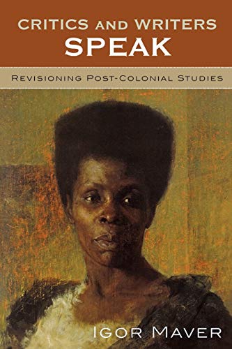 Critics and Writers Speak Revisioning Post-Colonial Studies