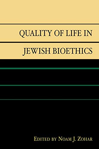 Quality of Life in Jewish Bioethics (9780739114469) by Zohar, Noam J.