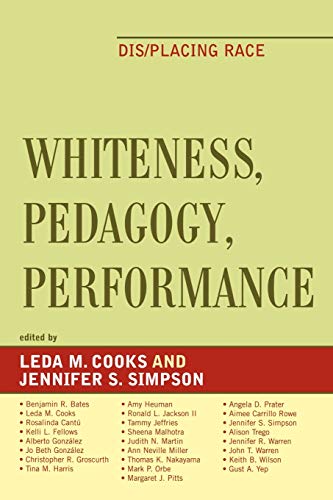 9780739114636: Whiteness, Pedagogy, Performance: Dis/Placing Race