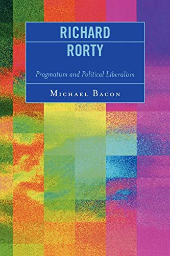 Stock image for Richard Rorty: Pragmatism and Political Liberalism for sale by Books From California