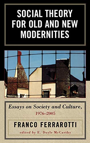 Beispielbild fr Social Theory for Old and New Modernities: Essays on Society and Culture, 1976-2005 zum Verkauf von ThriftBooks-Atlanta