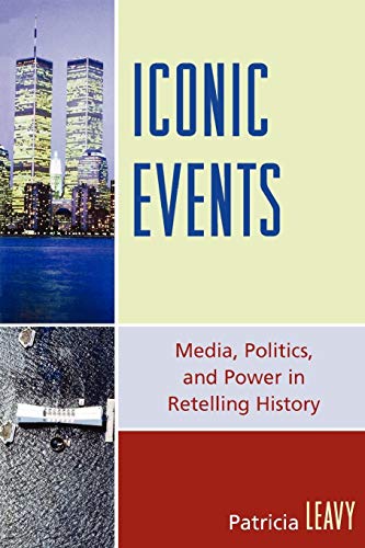 Stock image for Iconic Events : Media, Politics, and Power in Retelling History for sale by Better World Books: West