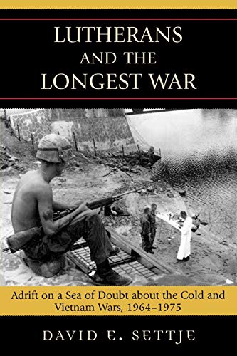 Stock image for Lutherans and the Longest War Adrift on a Sea of Doubt about the Cold and Vietnam Wars, 19641975 for sale by PBShop.store US
