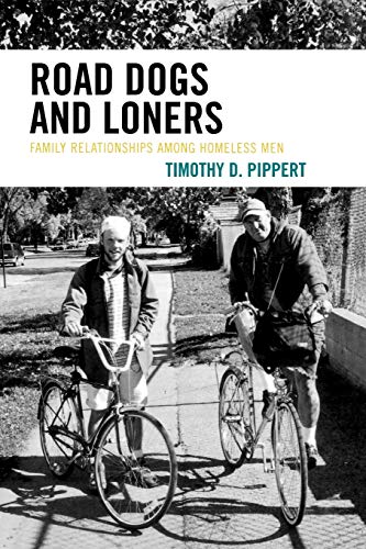 9780739115862: Road Dogs and Loners: Family Relationships among Homeless Men