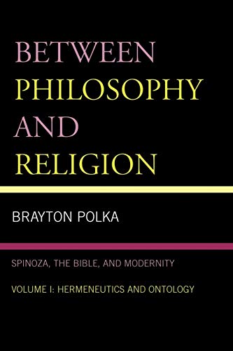 Stock image for Between Philosophy and Religion, Vol I Spinoza, the Bible, and Modernity 1 for sale by PBShop.store US