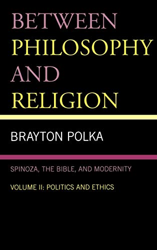 9780739116036: Between Philosophy and Religion: v. 2: Spinoza, the Bible and Modernity