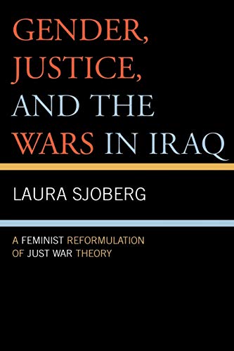 Stock image for Gender, Justice, And the Wars in Iraq: A Feminist Reformulation of Just War Theory for sale by Michael Lyons