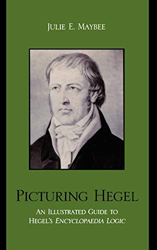 9780739116159: Picturing Hegel: An Illustrated Guide to Hegel's Encyclopaedia Logic