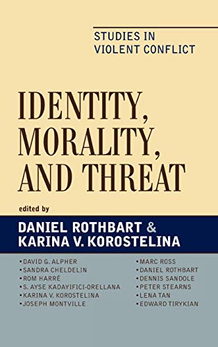 9780739116180: Identity, Morality, and Threat: Studies in Violent Conflict