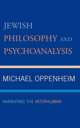 9780739116975: Jewish Philosophy and Psychoanalysis: Narrating the Interhuman