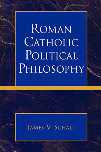 Stock image for Roman Catholic Political Philosophy [Paperback] Schall, James V. (English) for sale by Brook Bookstore