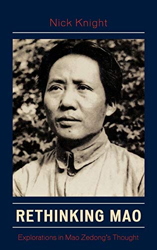 9780739117064: Rethinking Mao: Explorations in Mao Zedong's Thought