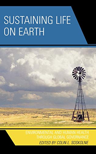 Stock image for Sustaining Life on Earth: Environmental and Human Health through Global Governance for sale by The Book Bin