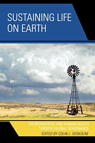 Stock image for Sustaining Life on Earth: Environmental and Human Health through Global Governance for sale by WorldofBooks