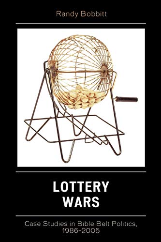 Stock image for Lottery Wars: Case Studies in Bible Belt Politics, 1986-2005 (Lexington Studies in Political Communication) for sale by Michael Lyons