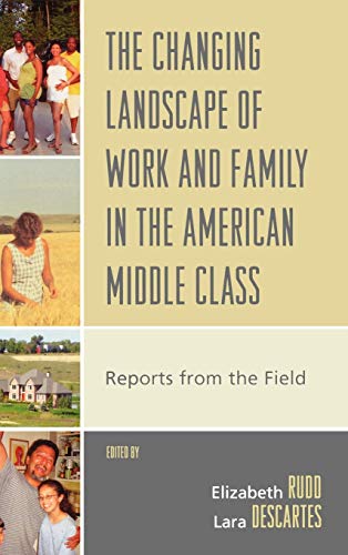 Stock image for The Changing Landscape of Work and Family in the American Middle Class: Reports from the Field for sale by Revaluation Books