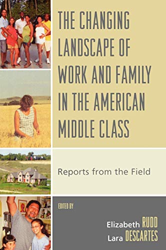 Stock image for The Changing Landscape of Work and Family in the American Middle Class: Reports from the Field for sale by Michael Lyons