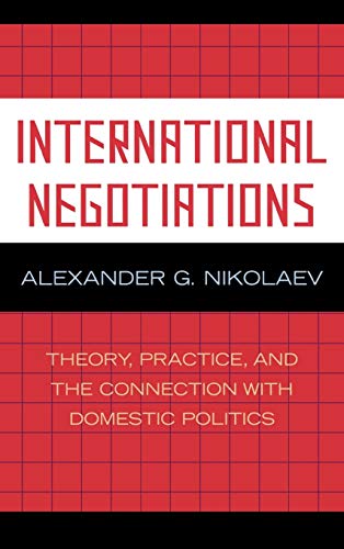 Beispielbild fr International Negotiations: Theory, Practice and the Connection with Domestic Politics zum Verkauf von AwesomeBooks