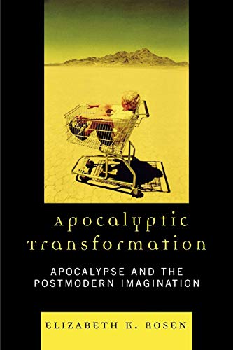 9780739117910: Apocalyptic Transformation: Apocalypse and the Postmodern Imagination