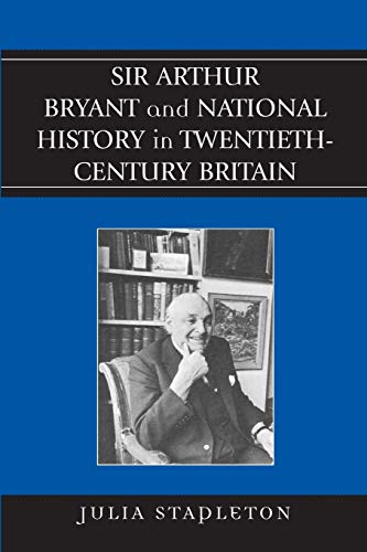 Imagen de archivo de Sir Arthur Bryant and National History in Twentieth-Century Britain a la venta por HPB-Red