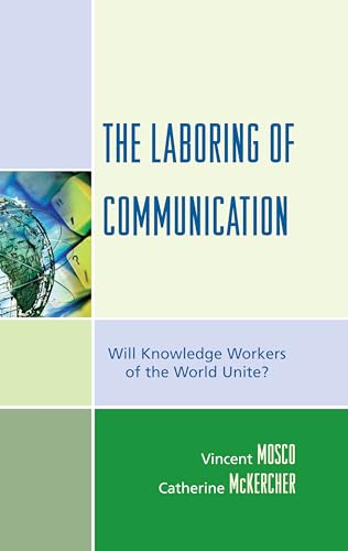 Stock image for The Laboring of Communication: Will Knowledge Workers of the World Unite? (Critical Media Studies (Paperback)) for sale by Revaluation Books