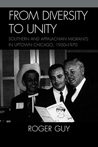 Beispielbild fr From Diversity to Unity : Southern and Appalachian Migrants in Uptown Chicago, 1950-1970 zum Verkauf von Better World Books