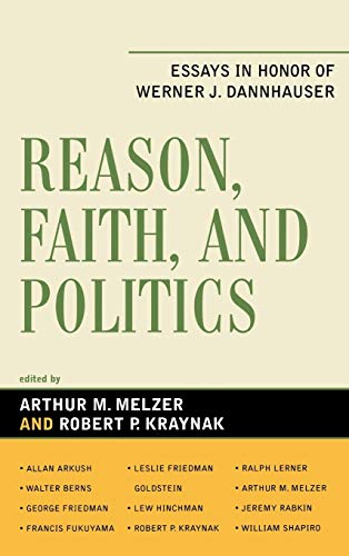 Beispielbild fr Reason, Faith, and Politics: Essays in Honor of Werner J. Dannhauser zum Verkauf von Michael Lyons