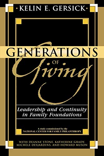 Beispielbild fr Generations of Giving : Leadership and Continuity in Family Foundations zum Verkauf von Better World Books