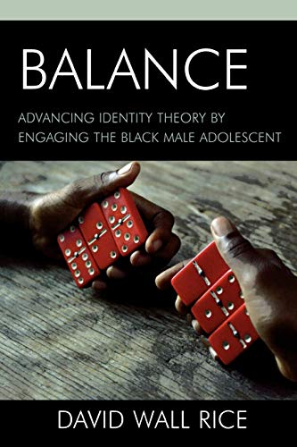 Beispielbild fr Balance: Advancing Identity Theory by Engaging the Black Male Adolescent zum Verkauf von Bookmans