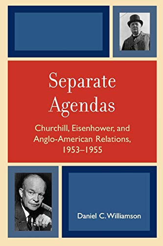 Beispielbild fr Separate Agendas: Churchill, Eisenhower, and Anglo-American Relations, 1953-1955 zum Verkauf von Chiron Media